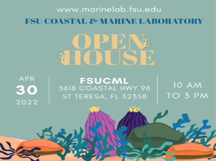 FSU Coastal and Marine Laboratory Flyer for Open House on 4-30-2022 from 10am to 3pm.