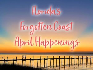 floridas forgotten coast april happenings